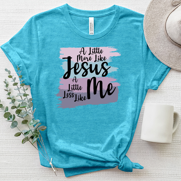 A Little More Like Jesus Heathered Tee