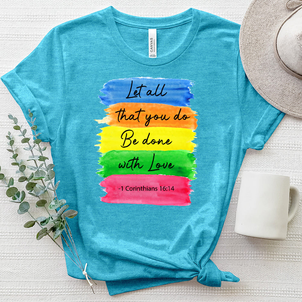 Let All that You do Heathered Tee