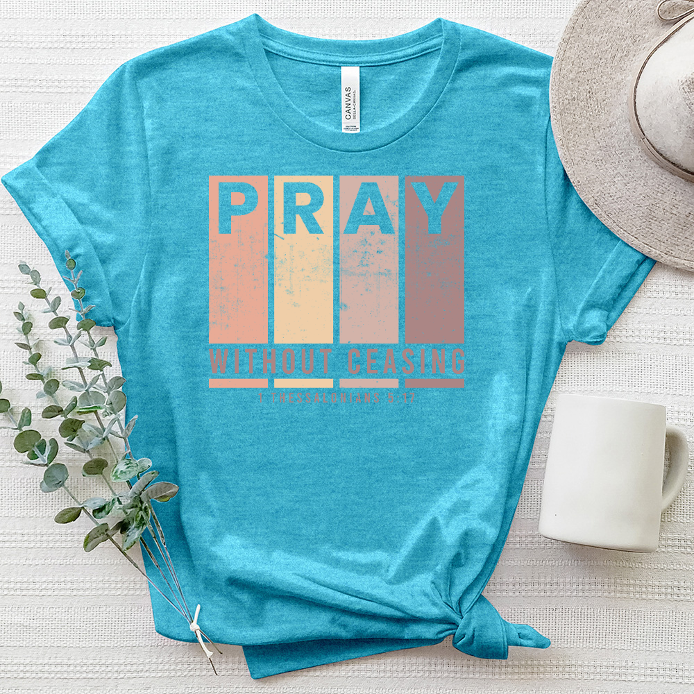 Pray Without Ceasing Thess 5 17 Heathered Tee