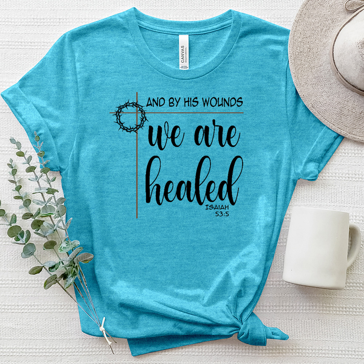 By His Wounds We Are Healed Tee