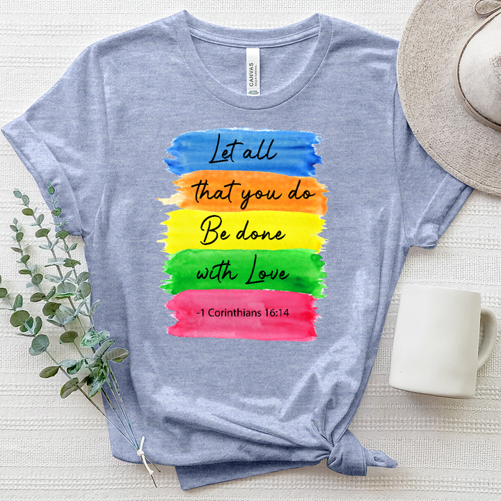 Let All that You do Heathered Tee