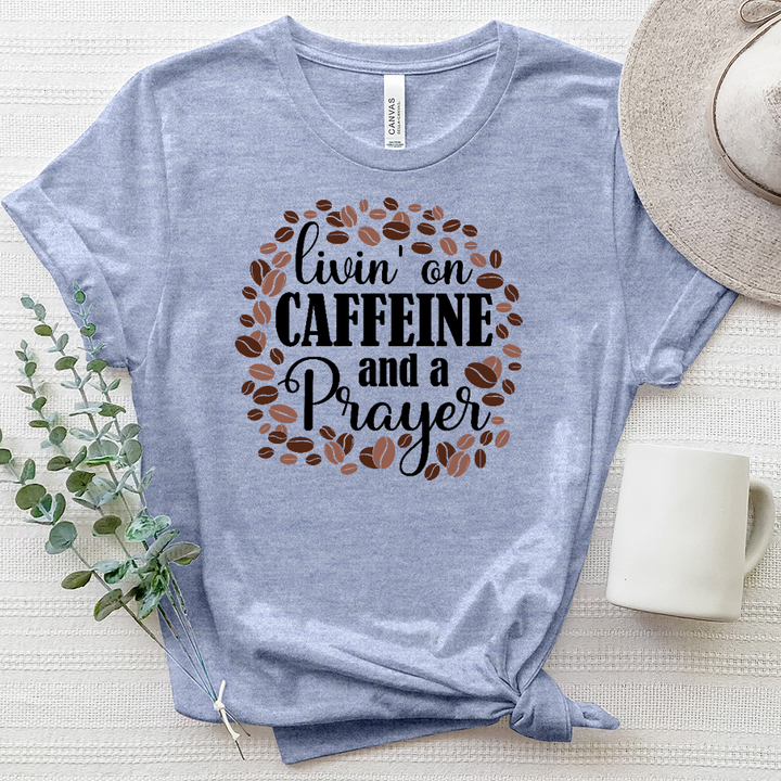 Livin' on Caffeine and a Prayer Heathered Tee