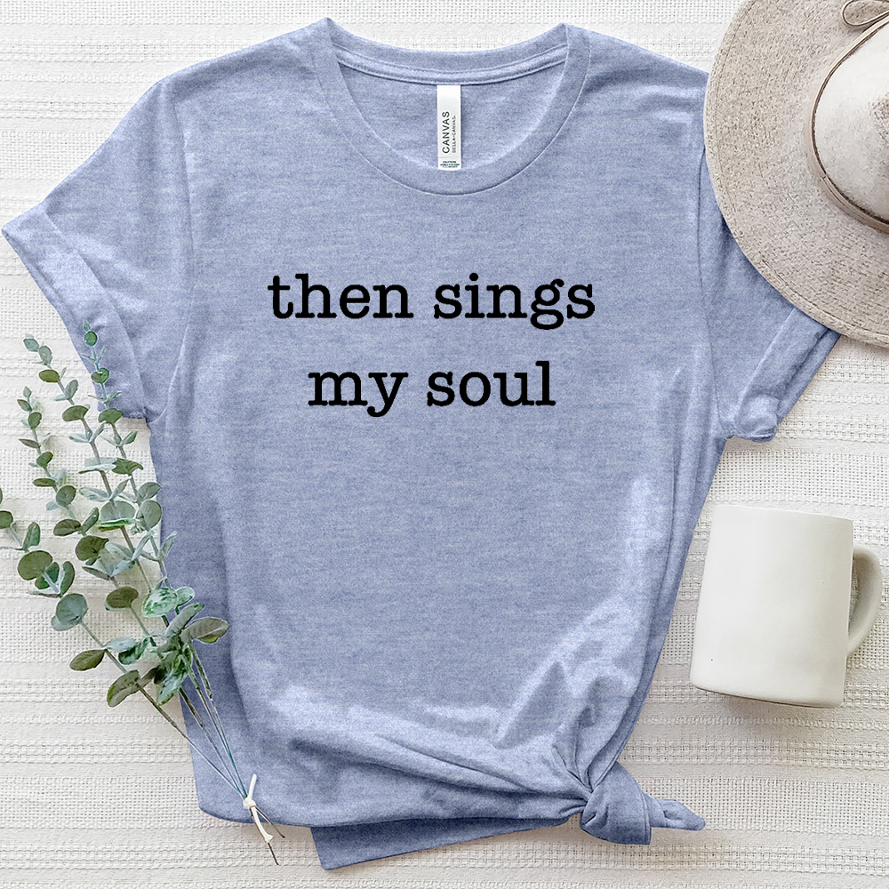 Then Sings My Soul Heathered Tee