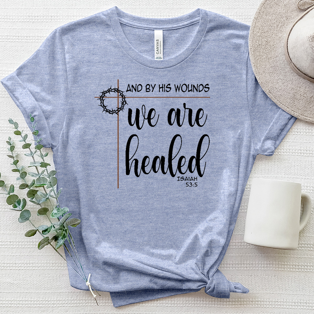 By His Wounds We Are Healed Tee