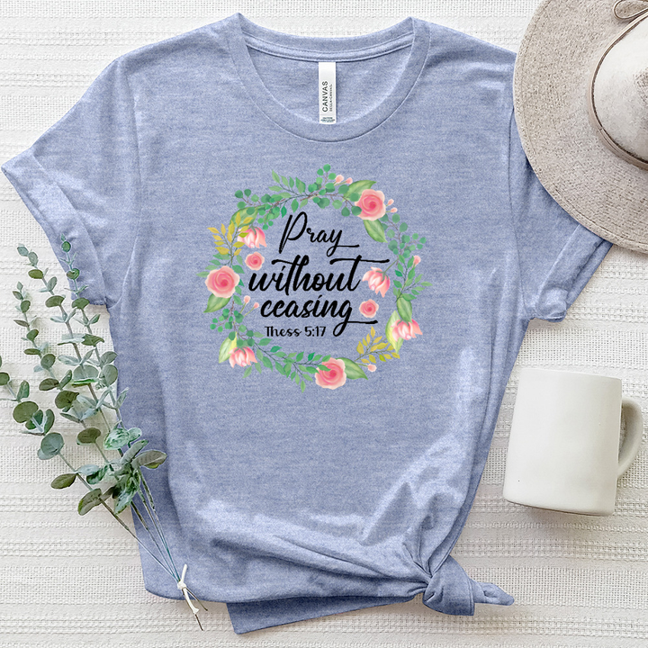 Pray Without Ceasing Flowers Heathered Tee