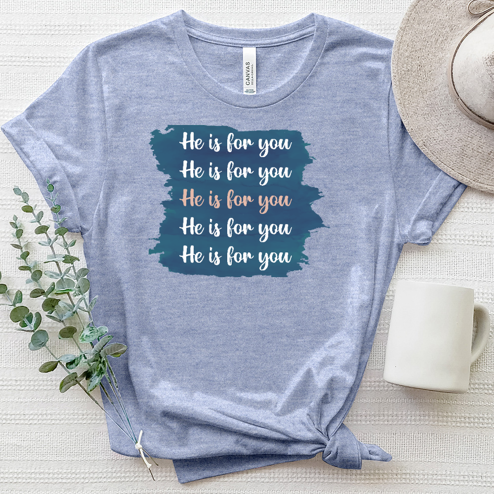 He Is For You Tee