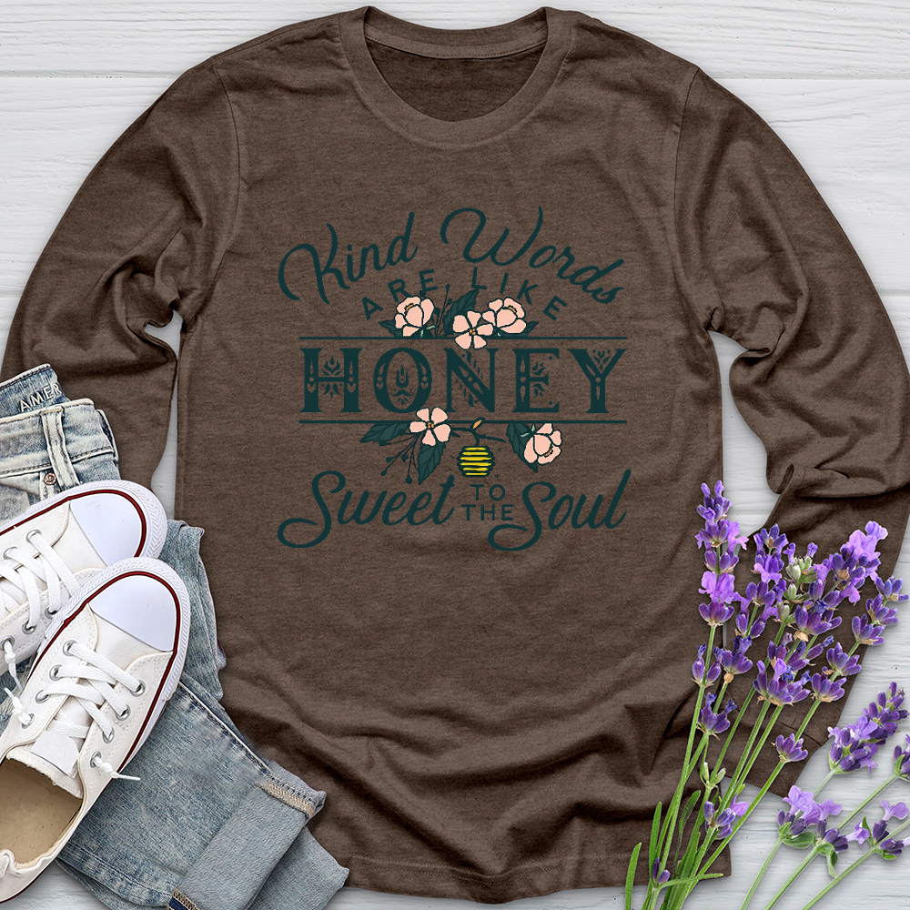 Kind Words Are Like Honey Long Sleeve Tee