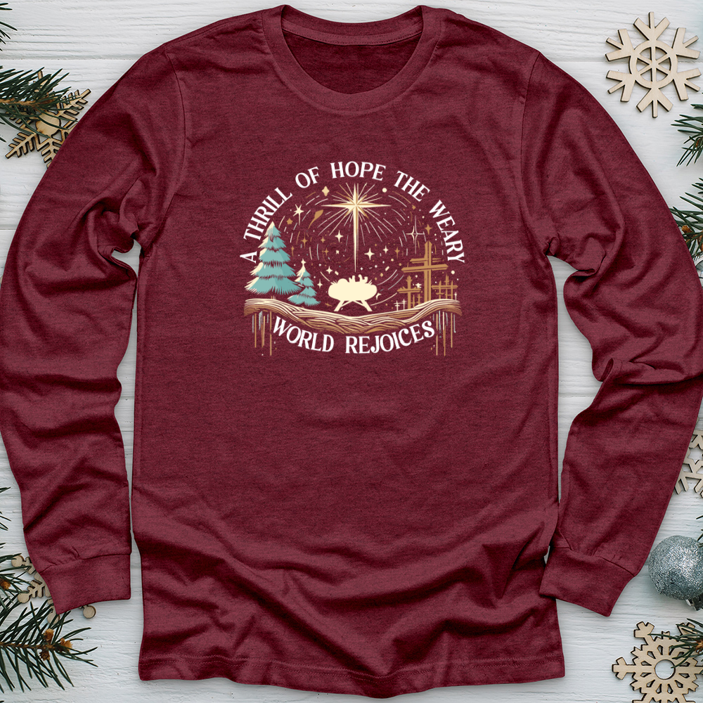 A Thrill of Hope the Weary World Rejoices Long Sleeve Tee