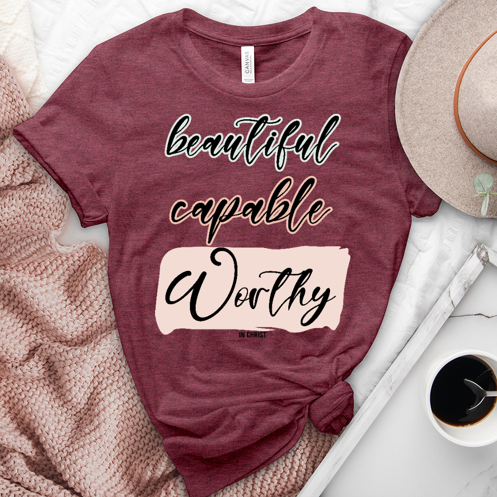 Beautiful Capable Worthy Tee