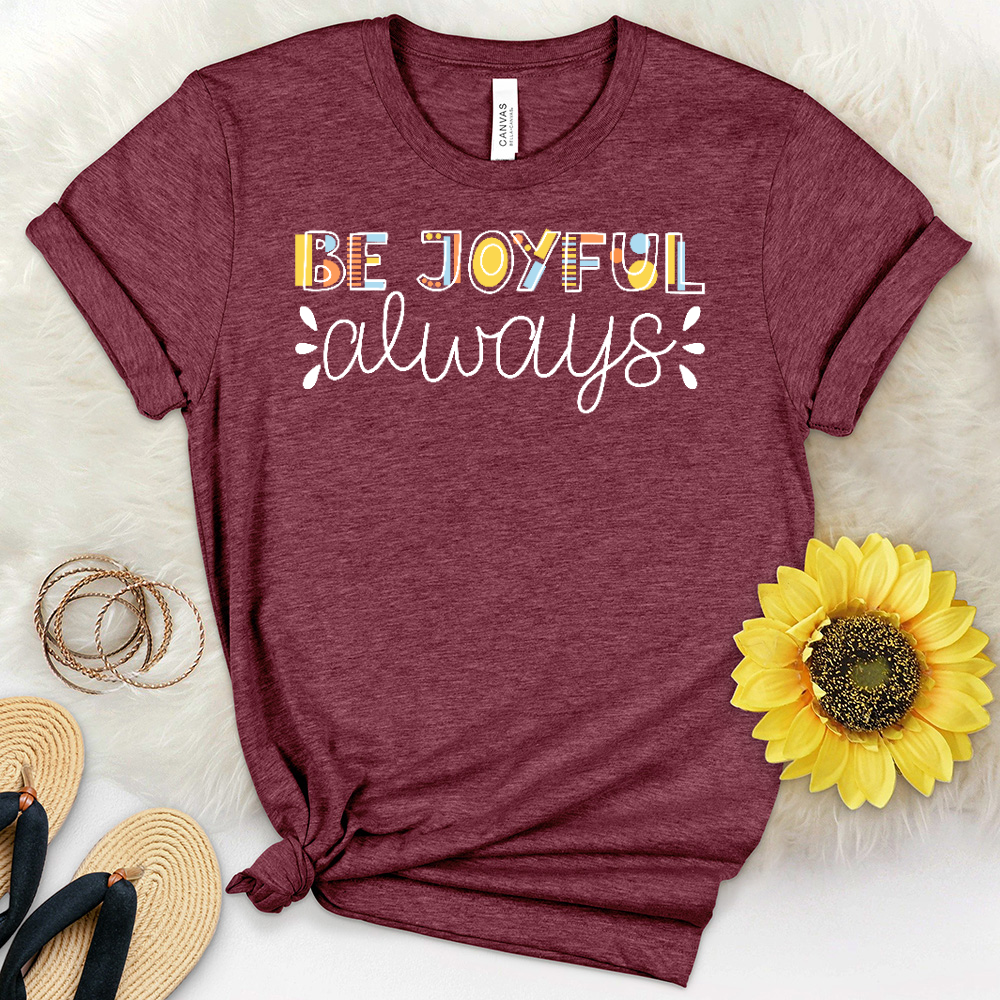 Be Joyful Always Heathered Tee