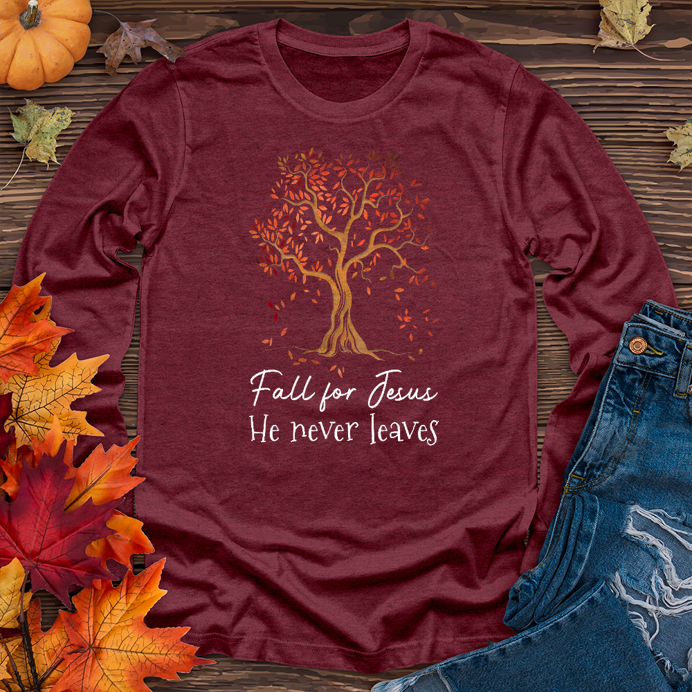 Fall for Jesus He Never Leaves Long Sleeve Tee