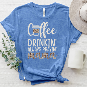 Coffee Drinkin’, Always Prayin’ Mama Heathered Tee