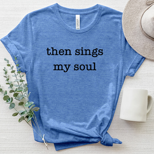 Then Sings My Soul Heathered Tee