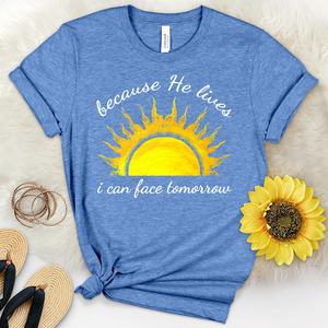 Because He Lives I Can Face Tomorrrow Sunshine Heathered Tee