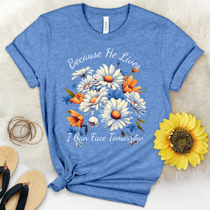 Because He lives I can Face Tomorrow Daisies Heathered Tee