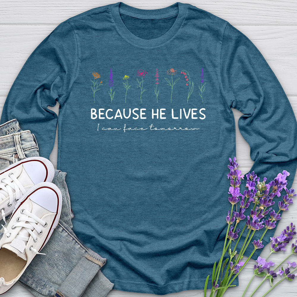 Because He Lives Colorful Flowers Long Sleeve Tee