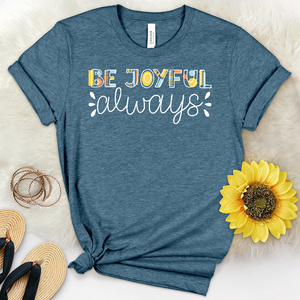 Be Joyful Always Heathered Tee