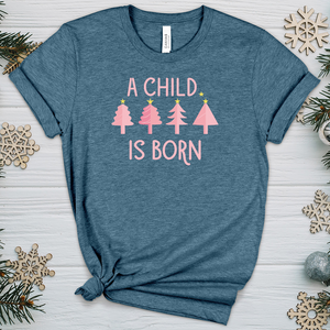 Child Is Born Pink Trees Heathered Tee