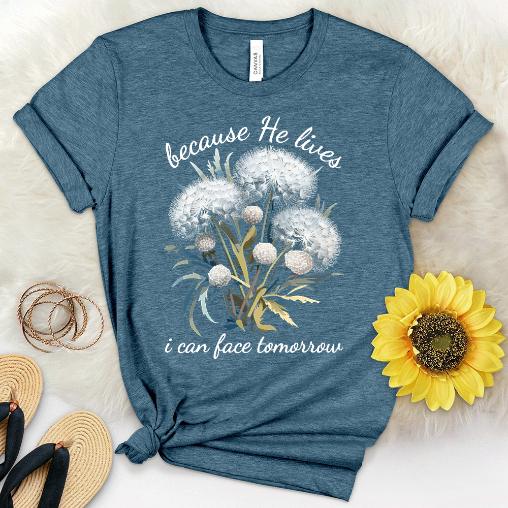 Because He Lives I Can Face Tomorrrow Dandelions Heathered Tee