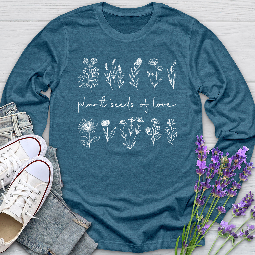 Plant Seeds Of Love Long Sleeve Tee