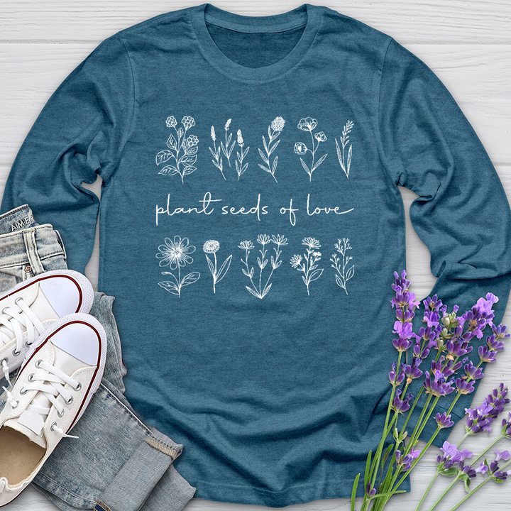 Plant Seeds Of Love Long Sleeve Tee