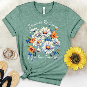 Because He lives I can Face Tomorrow Daisies Heathered Tee