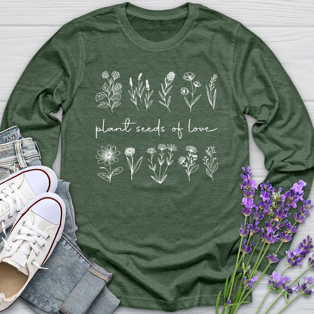 Plant Seeds Of Love Long Sleeve Tee