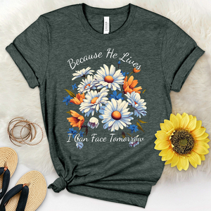 Because He lives I can Face Tomorrow Daisies Heathered Tee