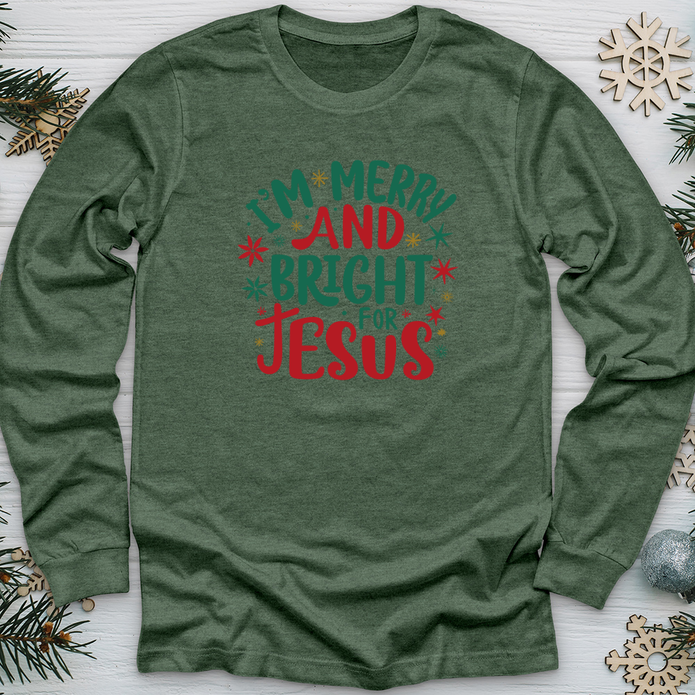 I’m Merry and Bright for Jesus 2 Long Sleeve Tee