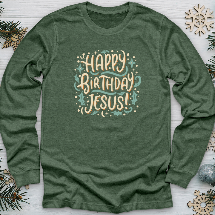 Happy Birthday Jesus! Long Sleeve Tee