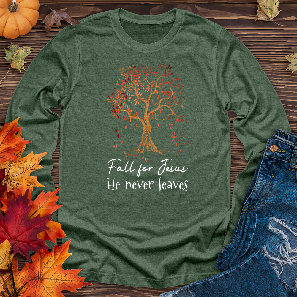 Fall for Jesus He Never Leaves Long Sleeve Tee