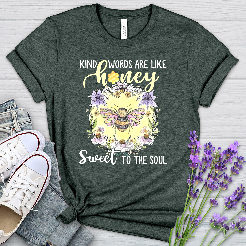 Kind Words Are Like Honey Sweet To The Soul Heathered Tee