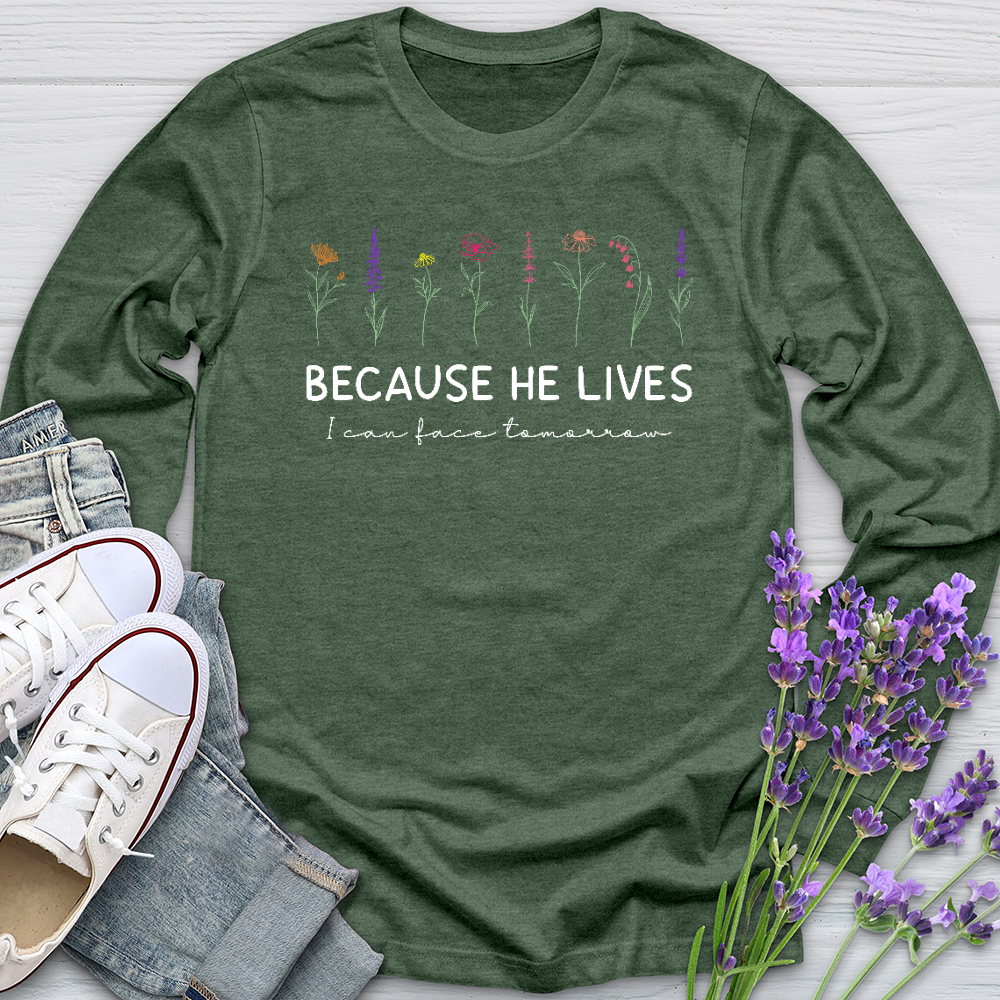 Because He Lives Colorful Flowers Long Sleeve Tee
