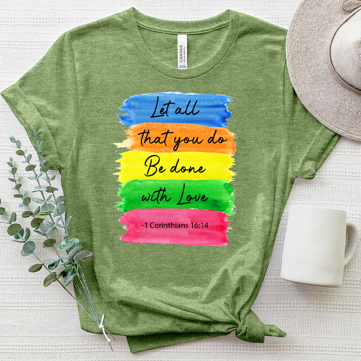 Let All that You do Heathered Tee