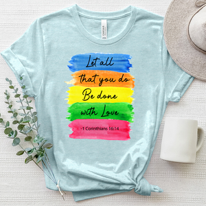 Let All that You do Heathered Tee