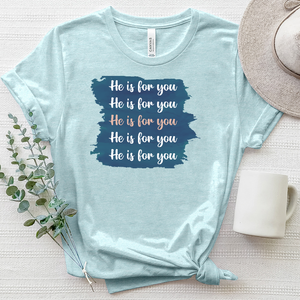 He Is For You Tee