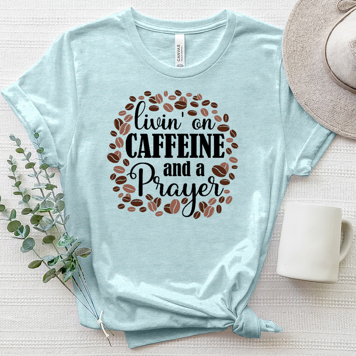 Livin' on Caffeine and a Prayer Heathered Tee