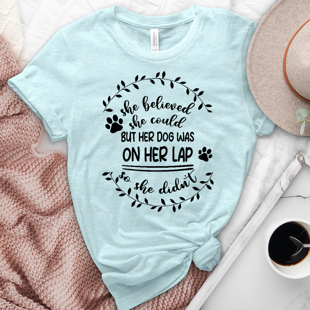 She Believed But Her Dog Heathered Tee
