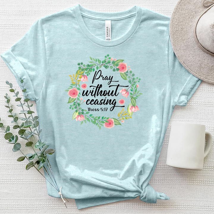 Pray Without Ceasing Flowers Heathered Tee