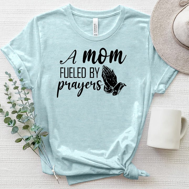 A Mom Fueled By Prayer Heathered Tee