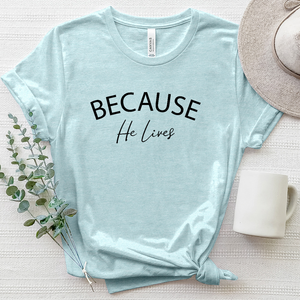 Becuase He Lives Heathered Tee