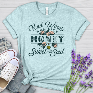 Kind Words Are Like Honey Heathered Tee