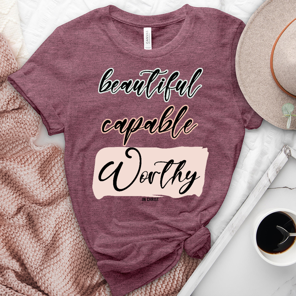 Beautiful Capable Worthy Tee