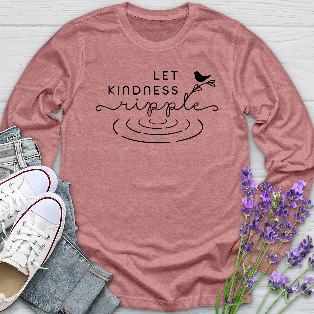 Let Kindness Ripple Long Sleeve Tee