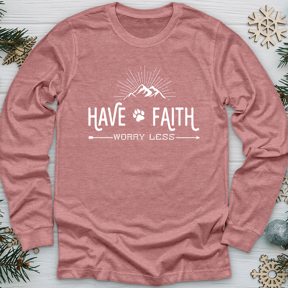 Have Faith Worry Less Long Sleeve Tee