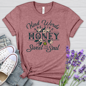 Kind Words Are Like Honey Heathered Tee