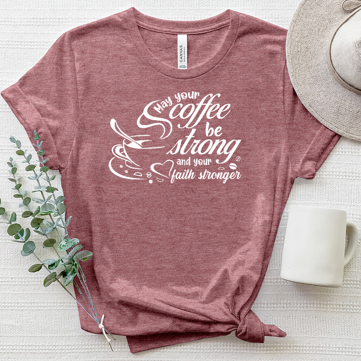 May Your Coffee be Strong White Heathered Tee