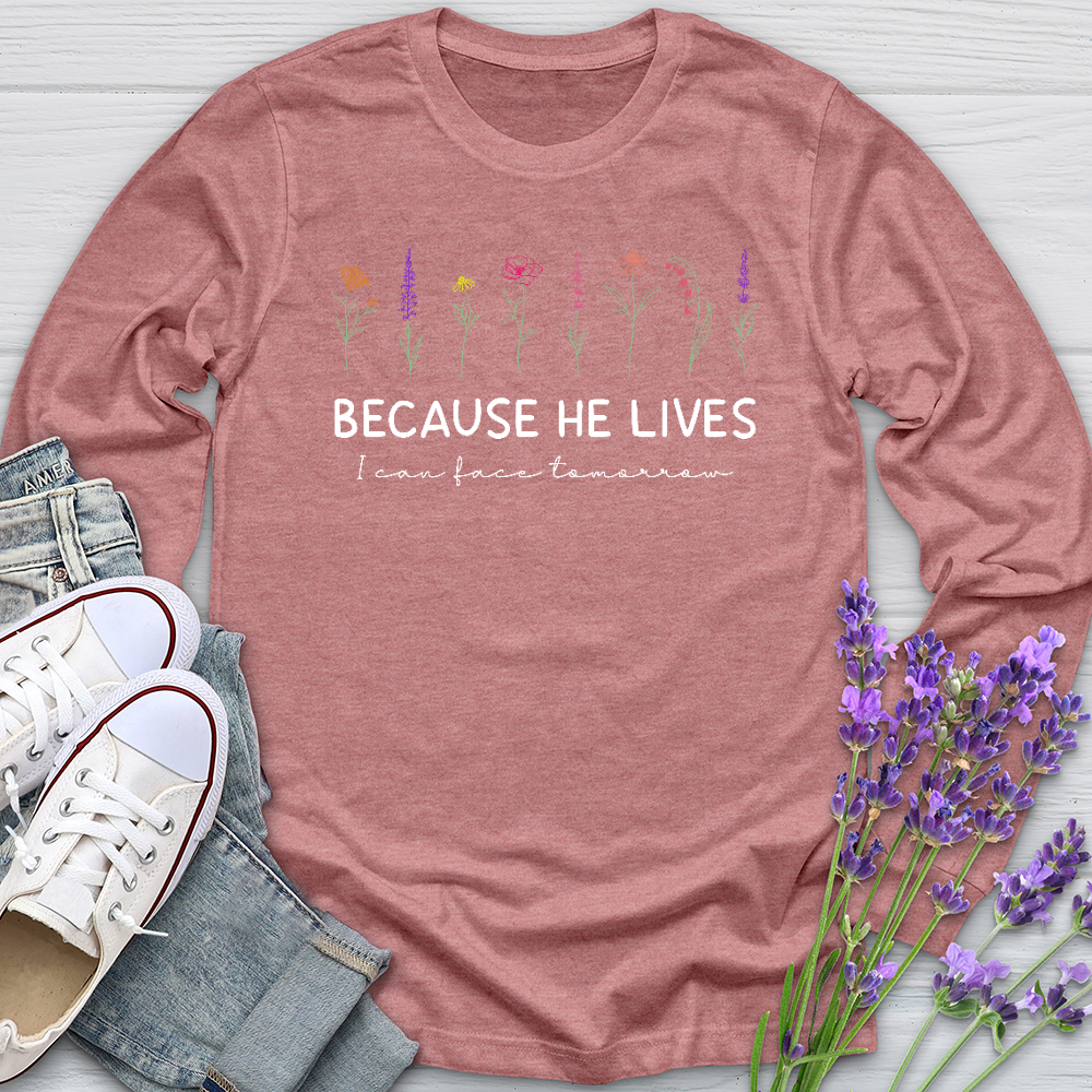 Because He Lives Colorful Flowers Long Sleeve Tee