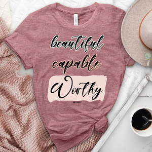 Beautiful Capable Worthy Tee