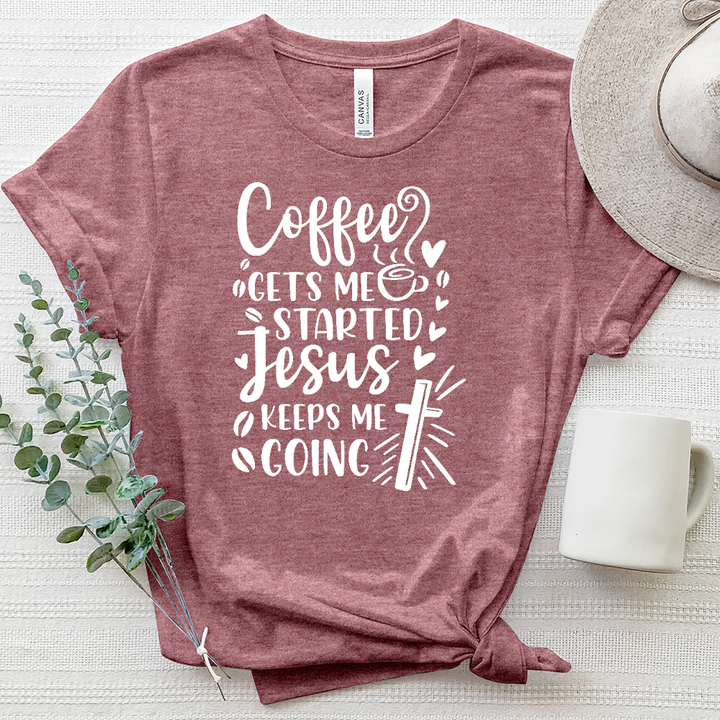 Coffee Gets Me Started Heathered Tee